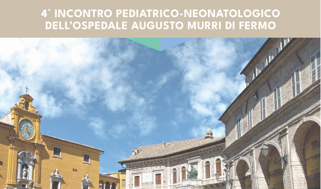 4° INCONTRO PEDIATRICO-NEONATOLOGICO DELL’OSPEDALE AUGUSTO MURRI DI FERMO